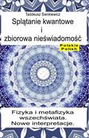   Splatanie kwantowe i zbiorowa nieswiadomosc. Fizyka i metafizyka wszechswiata. Nowe interpretacje