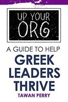   Up Your Org A Guide To Help Greek Leaders Thrive