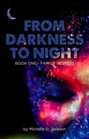   From Darkness to Night: Book One - Family Secrets