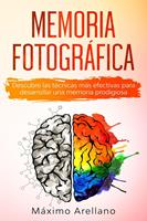 Memoria Fotográfica: Descubre las técnicas más efectivas para desarrollar una memoria prodigiosa