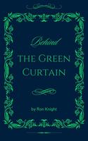   Behind the Green Curtain