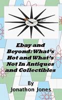   Ebay and Beyond: What&rsquo;s Hot and What&rsquo;s Not In Antiques and Collectibles