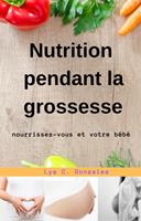 Nutrition pendant la grossesse nourrissez-vous et votre bébé