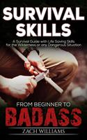   Survival Skills: A Guide with Life Saving Survival Skills for the Wilderness or any Dangerous Situation