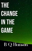   The Change in the Game