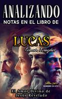   Analizando Notas en el Libro de Lucas: El Amor Divino de Jes&uacute;s Revelado
