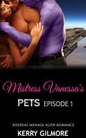 Mistress Vanessa's Pets Episode 1: Bisexual Menage Alien Romance