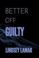   Better Off Guilty