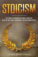   Stoicism: The Timeless Wisdom to Living a Good life - Develop Grit, Build Confidence, and Find Inner Peace