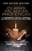   Claras Palabras Prof&eacute;ticas: La Profec&iacute;a Hecha Historia