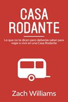  Casa Rodante: Lo que no te Dicen pero Deber&iacute;as Saber para Viajar o Vivir en una Casa Rodante