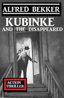   Kubinke And The Disappeared