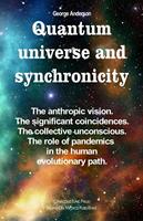   Quantum Universe and Synchronicity. The Anthropic Vision. The Significant Coincidences. The Collective Unconscious. The Role of Pandemics in the Human Evolutionary Path.