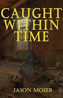   Caught Within Time
