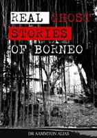Real Ghost Stories of Borneo 1