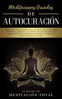   Meditaciones Guiadas de Autocuraci&oacute;n: Meditaci&oacute;n de Atenci&oacute;n Plena, que Incluye Guiones para Aliviar la Ansiedad y el Estr&eacute;s, Curaci&oacute;n de Chakras, Ataques de P&aacute;nico, Respiraci&oacute;n y M&aacute;s