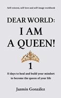   Dear World: I am a Queen! 1