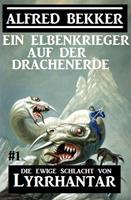   Ein Elbenkrieger auf der Drachenerde: Die Ewige Schlacht von Lyrrhantar #1