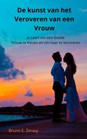   De kunst van het Veroveren van een Vrouw Je Leert om een Goede Vrouw te Kiezen en om haar te Veroveren