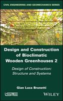   Design and Construction of Bioclimatic Wooden Greenhouses, Volume 2