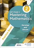 Key Stage 3 Mastering Mathematics Develop and Secure Practice Book 2
