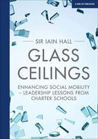   Glass Ceilings: Enchancing social mobility - leadership lessons from charter schools