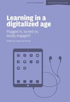   Learning in a Digitalized Age: Plugged in, Turned on, Totally Engaged?