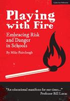   Playing with Fire: Embracing Risk and Danger in Schools