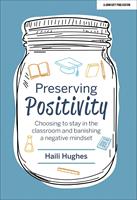   Preserving Positivity: Choosing to stay in the classroom and banishing a negative mindset