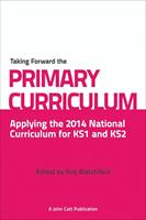   Taking Forward the Primary Curriculum: Preparing for the 2014 National Curriculum