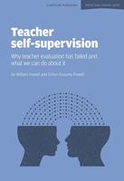   Teacher Self-Supervision: Why Teacher Evaluation Has Failed and What We Can Do About it