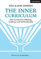   The Inner Curriculum: How to develop Wellbeing, Resilience & Self-leadership