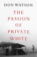   The Passion of Private White