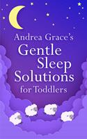   Andrea Grace's Gentle Sleep Solutions for Toddlers