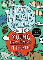 How to Hear God: A Guide for Young Explorers