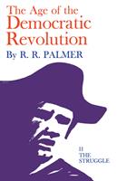   Age of the Democratic Revolution: A Political History of Europe and America, 1760-1800, Volume 2