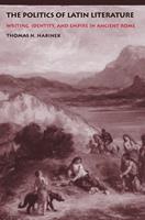   The Politics of Latin Literature