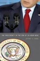   The Presidency in the Era of 24-Hour News