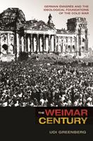   The Weimar Century