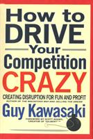   How to Drive Your Competition Crazy