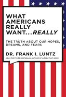   The What Americans Really Want...Really: Revised Edition