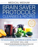   Medical Medium Brain Saver Protocols, Cleanses & Recipes