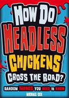 How Do Headless Chickens Cross the Road?