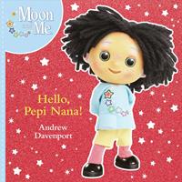   Moon and Me: Hello Pepi Nana