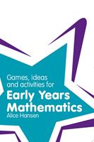   Games, Ideas and Activities for Early Years Mathematics