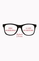   Eric Hobsbawm: A Life in History