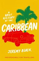   A Brief History of the Caribbean