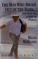   The Man Who Broke Out of the Bank and Went for a Walk across France