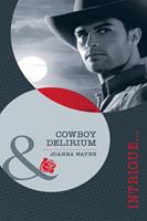 Cowboy Delirium (Mills & Boon Intrigue)