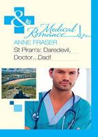   St Piran's: Daredevil, Doctor…Dad! (Mills & Boon Medical)